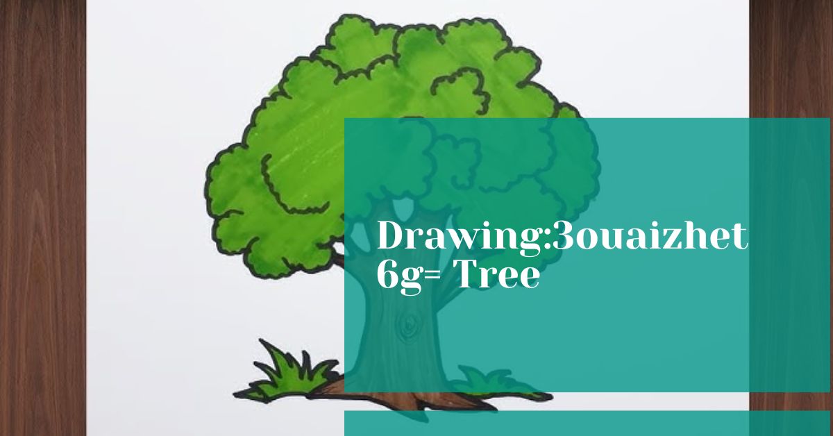 Drawing:3ouaizhet6g= Tree