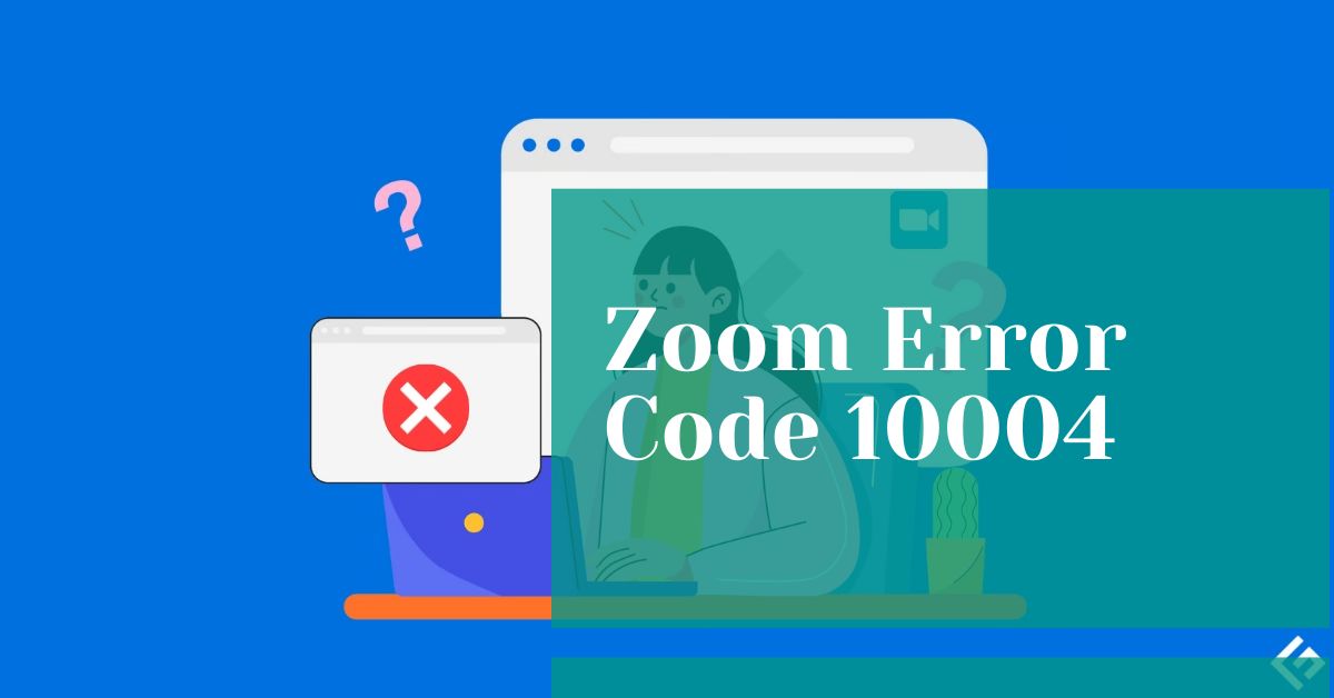 Zoom Error Code 10004